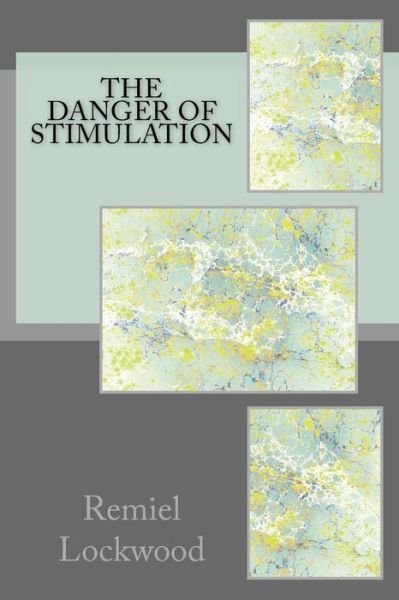 Cover for Remiel Lockwood · The Danger of Stimulation (Paperback Book) (2014)