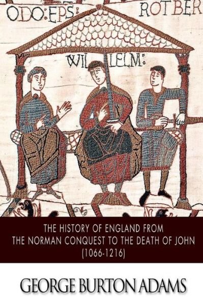 Cover for George Burton Adams · The History of England from the Norman Conquest to the Death of John (1066-1216) (Taschenbuch) (2014)