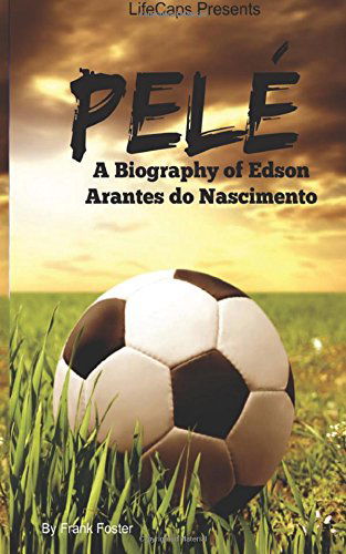 Cover for Lifecaps · Pelé: a Biography of Edson Arantes Do Nascimento (Paperback Book) (2014)