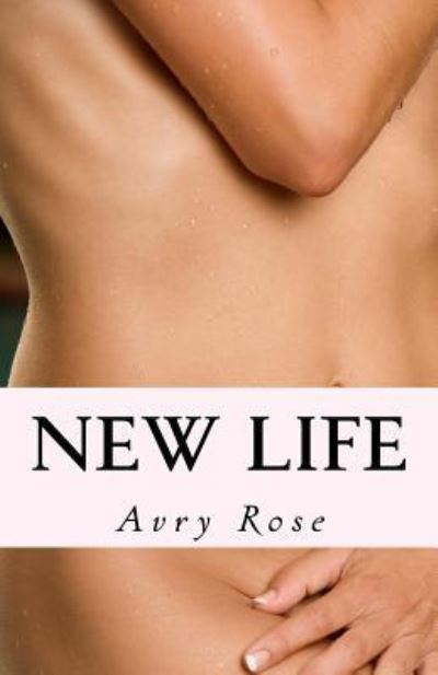 Cover for Avry Rose · New Life (Paperback Book) (2014)