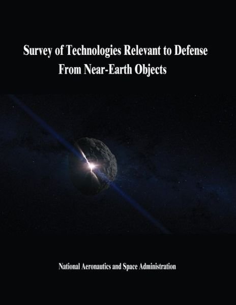 Cover for National Aeronautics and Administration · Survey of Technologies Relevant to Defense from Near-earth Objects (Paperback Bog) (2014)