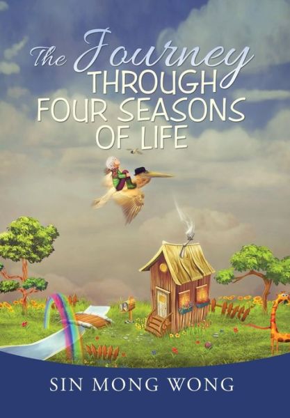 Cover for Sin Mong Wong · The Journey Through Four Seasons of Life (Hardcover Book) (2015)