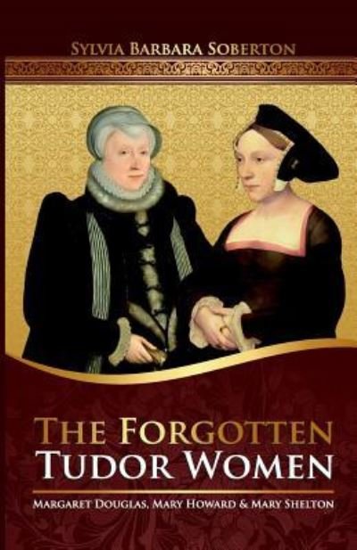 Cover for Sylvia Barbara Soberton · The Forgotten Tudor Women (Taschenbuch) (2015)
