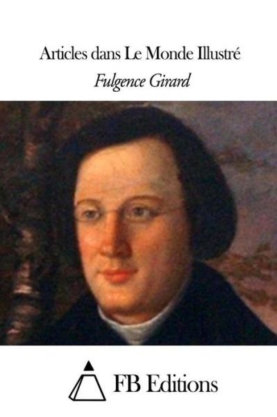 Cover for Fulgence Girard · Articles Dans Le Monde Illustre (Taschenbuch) (2015)
