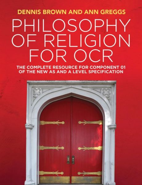 Philosophy of Religion for OCR: The Complete Resource for Component 01 of the New AS and A Level Specification - Dennis Brown - Livres - John Wiley and Sons Ltd - 9781509517985 - 27 avril 2018