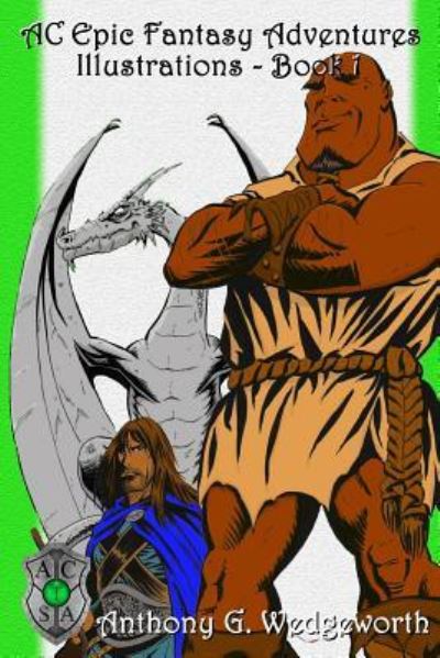 AC Epic Fantasy Adventures - Anthony G Wedgeworth - Książki - Createspace Independent Publishing Platf - 9781511512985 - 29 marca 2015