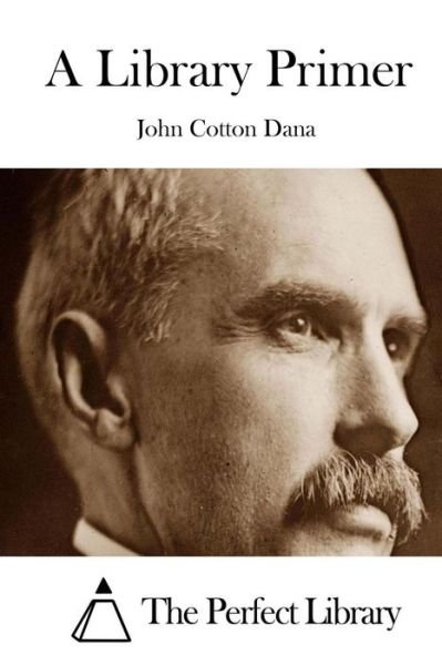 Cover for John Cotton Dana · A Library Primer (Taschenbuch) (2015)