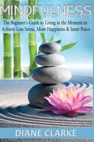 Mindfulness - Diane Clarke - Livres - Createspace Independent Publishing Platf - 9781517651985 - 4 octobre 2015