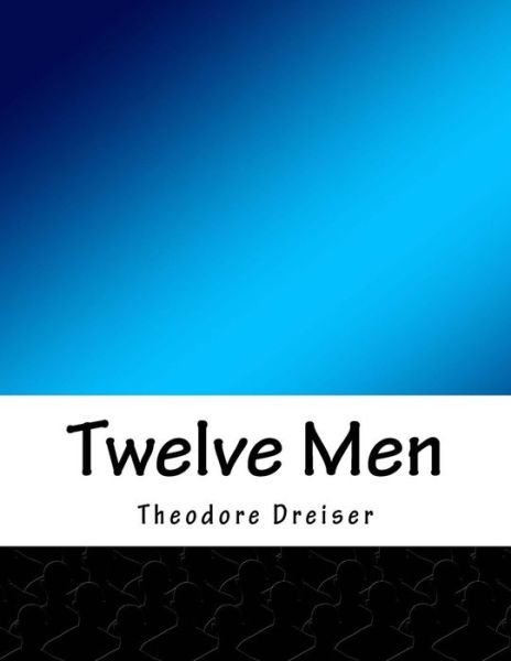 Cover for Deceased Theodore Dreiser · Twelve Men (Taschenbuch) (2015)