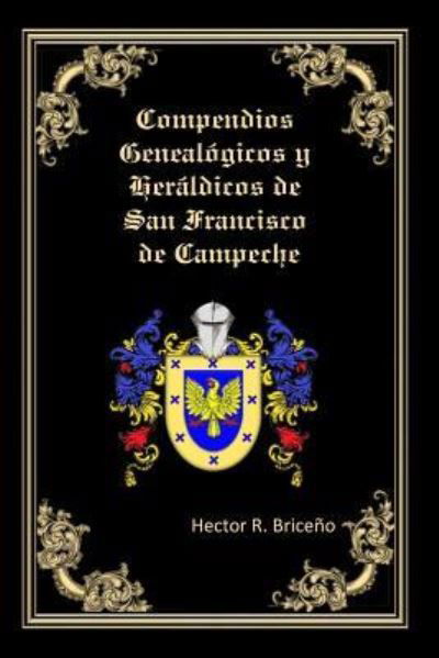 Cover for Hector R Briceno · Compendios Genealogicos y Heraldicos de San Francisco de Campeche (Paperback Book) (2015)