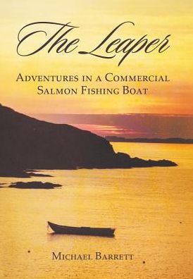 Cover for Michael Barrett · The Leaper: Adventures in a Commercial Salmon Fishing Boat (Hardcover Book) (2016)