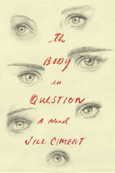 Cover for Jill Ciment · The Body in Question: A Novel (Hardcover bog)