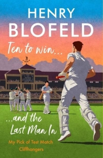 Cover for Henry Blofeld · Ten to Win . . . And the Last Man In: My Pick of Test Match Cliffhangers (Taschenbuch) (2022)