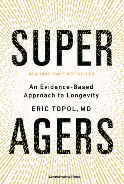 Cover for Topol, Eric, M.D. · Super Agers: An Evidence-Based Approach to Longevity (Hardcover bog) (2025)