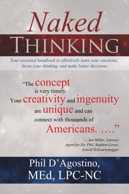 Naked Thinking - Med Lpc-Nc D'Agostino - Books - iUniverse - 9781532005985 - October 14, 2016
