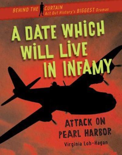 Cover for Virginia Loh-Hagan · A Date Which Will Live in Infamy Attack on Pearl Harbor (Paperback Book) (2019)