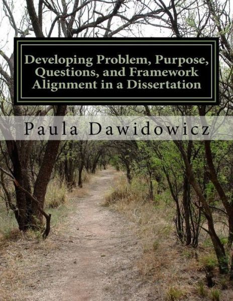 Cover for Paula Dawidowicz · Developing Problem, Purpose, Questions, and Framework Alignment in a Dissertatio (Paperback Book) (2016)