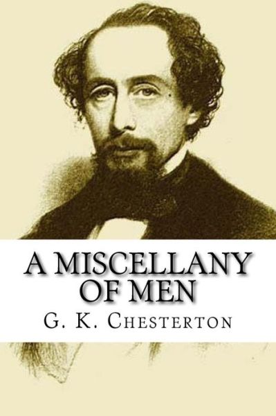 A Miscellany of Men - G K Chesterton - Books - Createspace Independent Publishing Platf - 9781535299985 - July 15, 2016