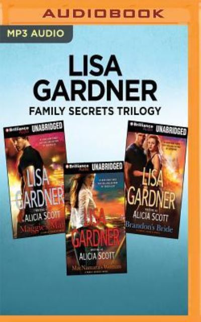 Cover for Lisa Gardner · Lisa Gardner Family Secrets Trilogy : Maggie's Man, MacNamara's Woman, Brandon's Bride (Płyta CD z plikami MP3) (2017)