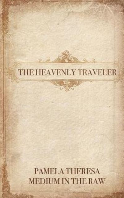 Cover for Pamela Theresa · The Heavenly Traveler (Paperback Book) (2016)