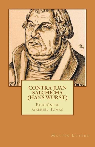 Cover for Martin Luther · Contra Juan Salchicha (Hans Wurst) (Paperback Bog) (2016)
