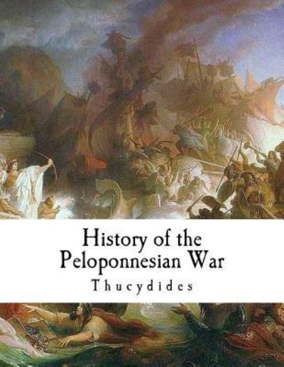 History of the Peloponnesian War - Thucydides - Boeken - Createspace Independent Publishing Platf - 9781537464985 - 3 september 2016