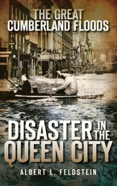 Cover for Albert L Feldstein · The Great Cumberland Floods (Hardcover Book) (2009)