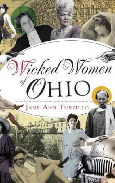 Wicked Women of Ohio - Jane Ann Turzillo - Kirjat - History Press Library Editions - 9781540235985 - maanantai 10. syyskuuta 2018