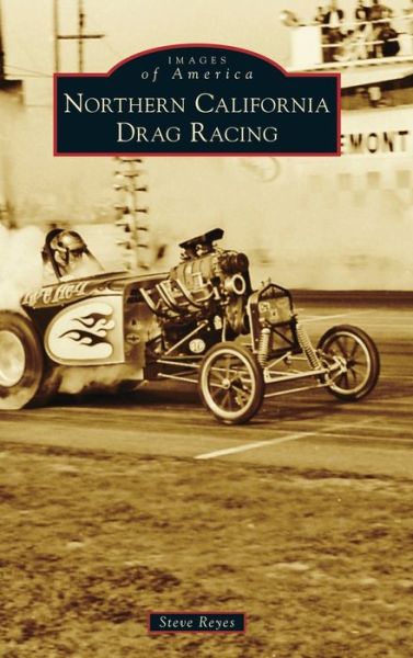 Cover for Steve Reyes · Northern California Drag Racing (Hardcover Book) (2022)