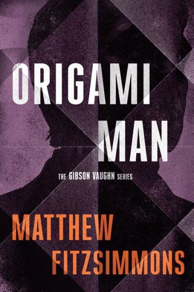 Cover for Matthew FitzSimmons · Origami Man - Gibson Vaughn (Hardcover Book) (2020)