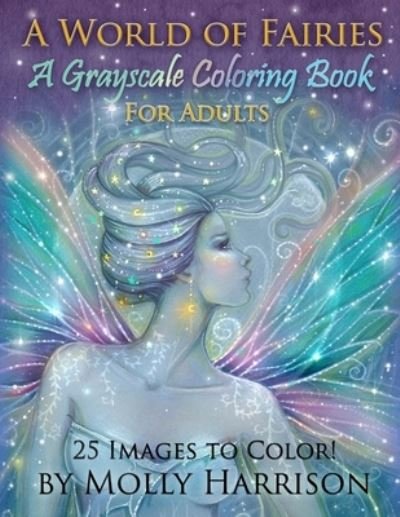 Cover for Molly Harrison · A World of Fairies - A Fantasy Grayscale Coloring Book for Adults (Paperback Bog) (2017)
