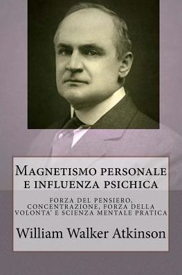 Cover for William Walker Atkinson · Magnetismo Personale E Influenza Psichica (Paperback Book) (2017)