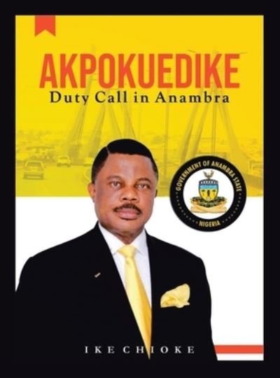 Cover for Ike Chioke · Akpokuedike: Duty Call in Anambra (Hardcover Book) (2022)