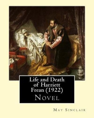Cover for May Sinclair · Life and Death of Harriett Frean (1922). By (Paperback Bog) (2017)