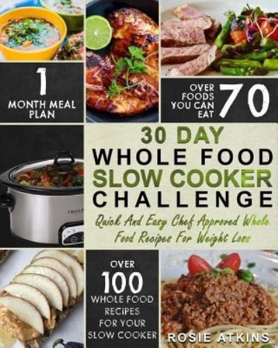 Cover for Rosie Atkins · 30 Day Whole Food Slow Cooker Challenge (Paperback Book) (2017)