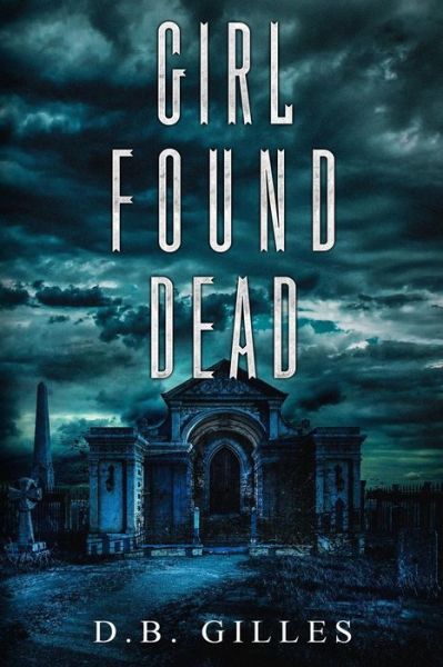 Cover for D B Gilles · Girl Found Dead (Paperback Book) (2017)