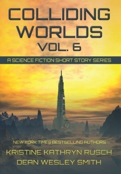 Cover for Kristine Kathryn Rusch · Colliding Worlds, Vol. 6 (Hardcover Book) (2021)