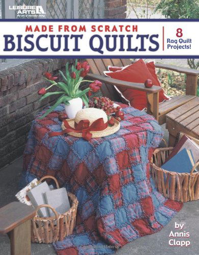 Made from Scratch Biscuit Quilts  (Leisure Arts #3750) - Leisure Arts - Książki - Leisure Arts, Inc. - 9781574867985 - 1 czerwca 2004