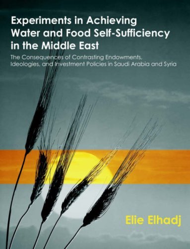 Cover for Elie Elhadj · Experiments in Achieving Water and Food Self-sufficiency in the Middle East: the Consequences of Contrasting Endowments, Ideologies, and Investment Policies in Saudi Arabia and Syria (Paperback Bog) (2006)