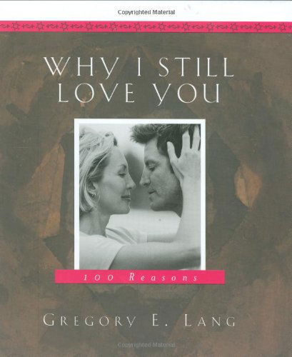 Cover for Gregory Lang · Why I Still Love You: 100 Reasons (Pocketbok) (2007)