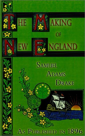 Cover for Samuel Adams Drake · The Making of New England: 1580-1643 (Paperback Book) (2001)