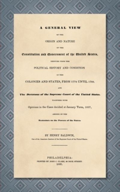 Cover for Henry Baldwin · A general view of the origin and nature of the Constitution and government of the United States (N/A) (2022)