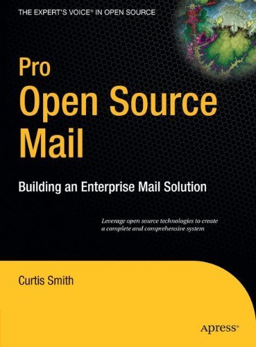 Pro Open Source Mail: Building an Enterprise Mail Solution - Curtis Smith - Livres - APress - 9781590595985 - 26 septembre 2006