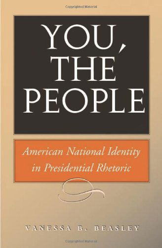 Cover for Vanessa B. Beasley · You, the People: American National Identity in Presidential Rhetoric (Paperback Book) [Reprint edition] (2011)