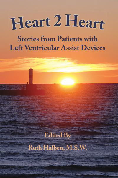 Cover for Ruth Halben · Heart 2 Heart Stories from Patients with Left Ventricular Assist Devices (Book) (2016)