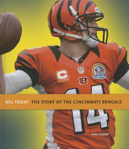 Cover for Sara Gilbert · The Story of the Cincinnati Bengals (Nfl Today (Creative)) (Hardcover Book) (2013)