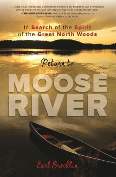 Cover for Earl Brechlin · Return to Moose River: In Search of the Spirit of the Great North Woods (Paperback Book) (2018)