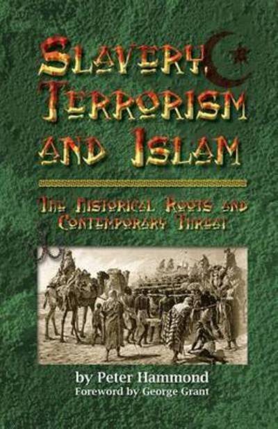 Slavery, Terrorism and Islam - Hammond, Peter, MD (Stanford University) - Kirjat - Xulon Press - 9781612154985 - keskiviikko 15. joulukuuta 2010
