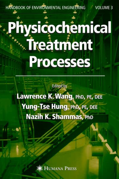 Cover for Physicochemical Treatment Processes: Volume 3 - Handbook of Environmental Engineering (Paperback Book) [Softcover reprint of hardcover 1st ed. 2005 edition] (2010)