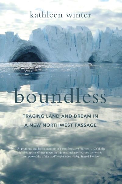 Cover for Kathleen Winter · Boundless Tracing Land and Dream in a New Northwest Passage (Buch) (2016)